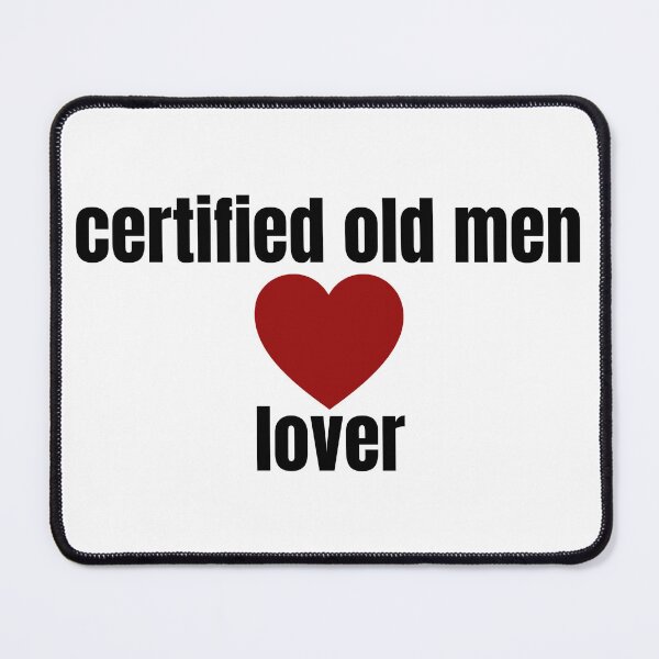 Item preview, Certified old man lover designed and sold by Eros-birbs.