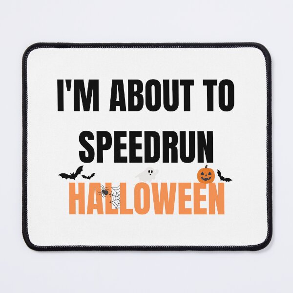 Item preview, I'm About to Speedrun Halloween – Funny Gamer Quote Design designed and sold by PHRASEandSTYLE.