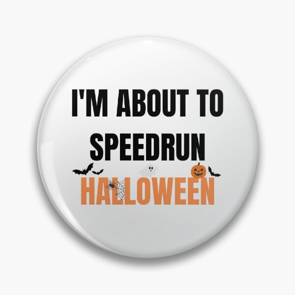 Item preview, I'm About to Speedrun Halloween – Funny Gamer Quote Design designed and sold by PHRASEandSTYLE.