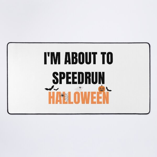 Item preview, I'm About to Speedrun Halloween – Funny Gamer Quote Design designed and sold by PHRASEandSTYLE.