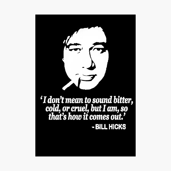 Bill Hicks Quote Photographic Print For Sale By Metropol Redbubble