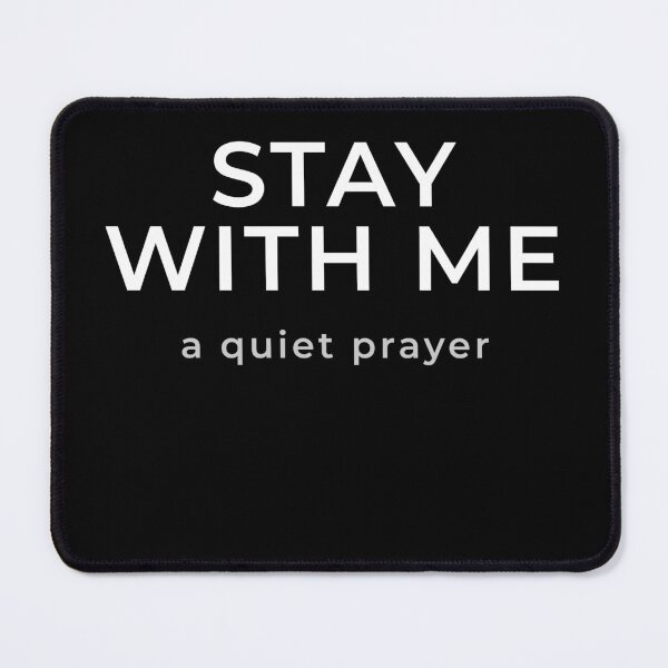 Item preview, Stay With Me – A Quiet Prayer designed and sold by AdamIntrovert.