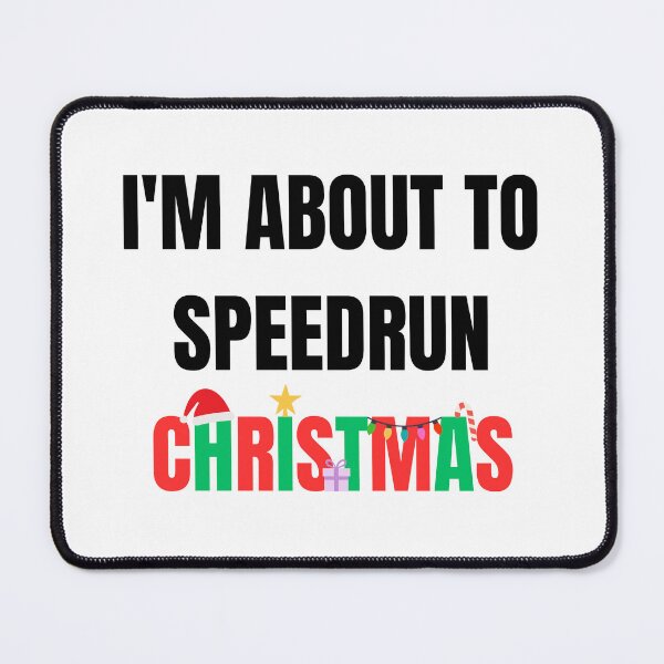 Item preview, I'm About to Speedrun Christmas – Funny Gamer Quote Design designed and sold by PHRASEandSTYLE.