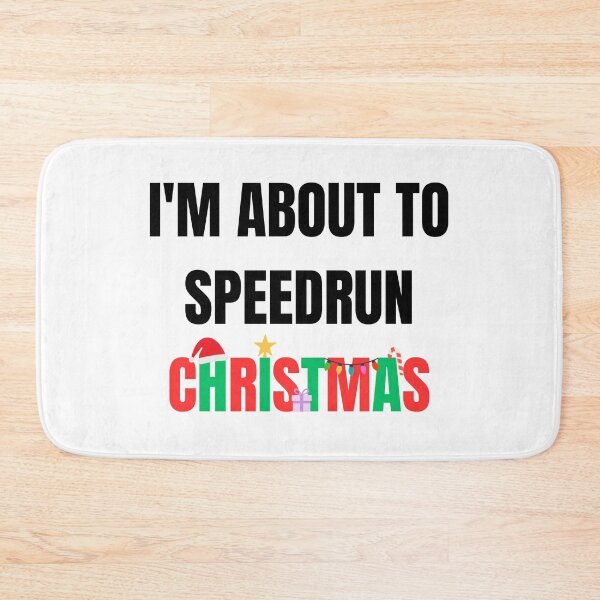 Item preview, I'm About to Speedrun Christmas – Funny Gamer Quote Design designed and sold by PHRASEandSTYLE.