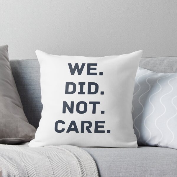Item preview, Funny We Did Not Care Quote Bold Sarcastic Attitude Design designed and sold by first-shirt ⭐ ⭐ ⭐ ⭐ ⭐.