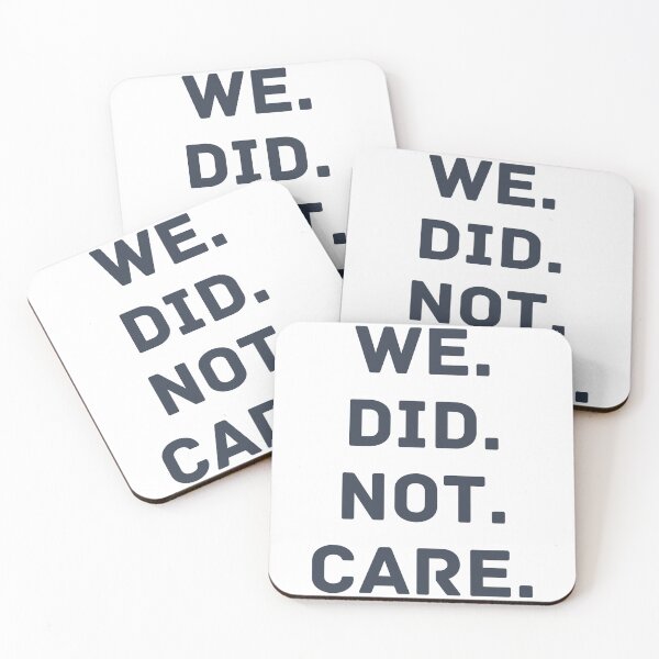 Item preview, Funny We Did Not Care Quote Bold Sarcastic Attitude Design designed and sold by first-shirt ⭐ ⭐ ⭐ ⭐ ⭐.