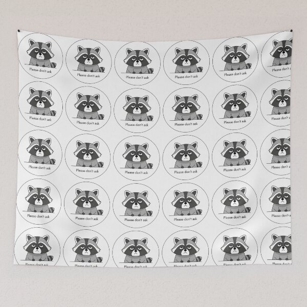 Item preview, Please don't ask Raccoon – Burnout Mood  designed and sold by sillyweas.
