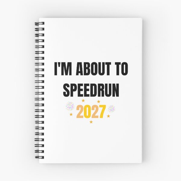 Item preview, I'm About to Speedrun 2027 – Funny Gamer New Year Quote designed and sold by PHRASEandSTYLE.