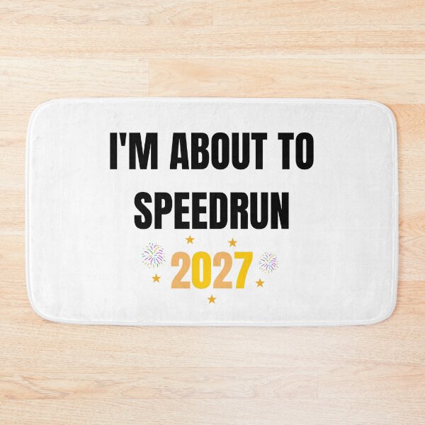 Item preview, I'm About to Speedrun 2027 – Funny Gamer New Year Quote designed and sold by PHRASEandSTYLE.