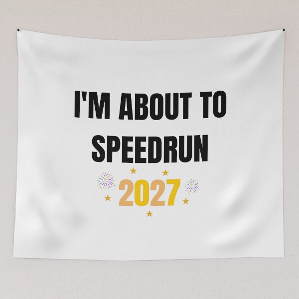 Item preview, I'm About to Speedrun 2027 – Funny Gamer New Year Quote designed and sold by PHRASEandSTYLE.