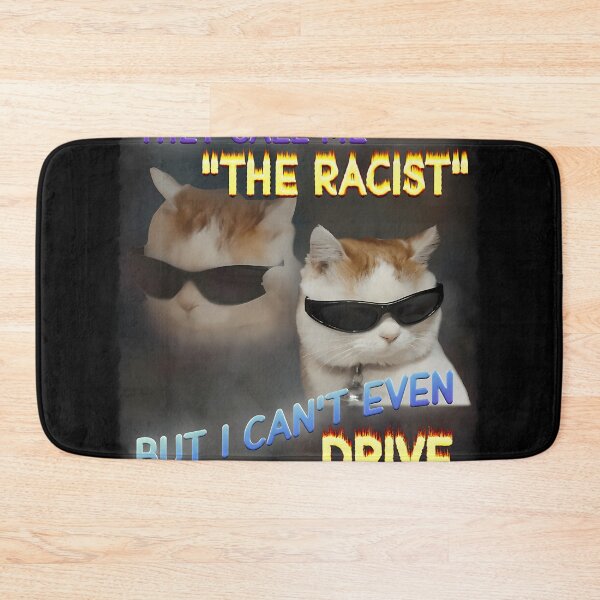 Item preview,  They Call Me The Racist Funny Cat Dank Meme Gifts But I Can't Even Drive  designed and sold by StonksStamps.