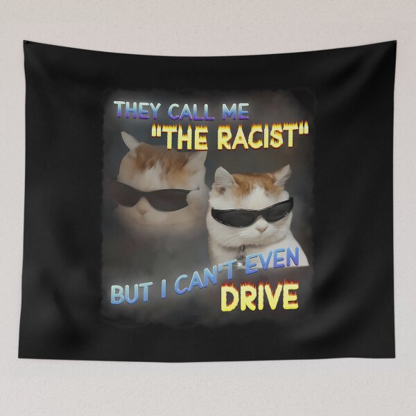 Item preview,  They Call Me The Racist Funny Cat Dank Meme Gifts But I Can't Even Drive  designed and sold by StonksStamps.
