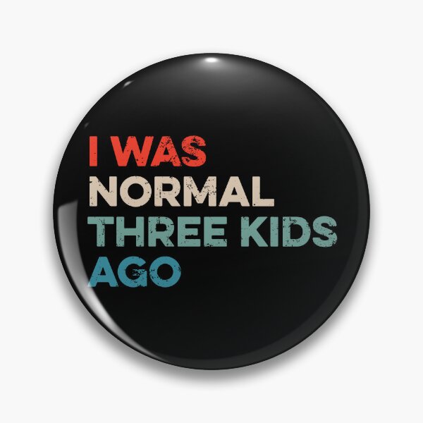 Item preview, I Was Normal Three Kids Ago designed and sold by kazunayukov.