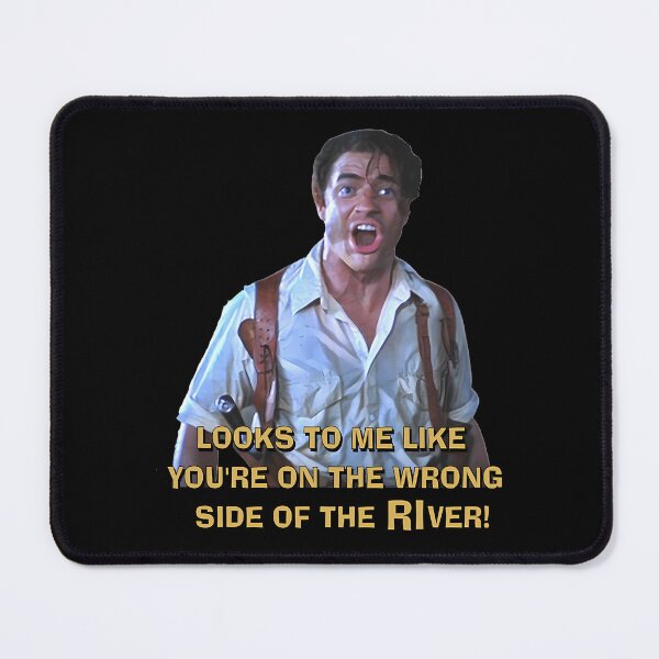 Item preview, The Mummy - Looks To Me Like You'Re On The Wrong Side Of The Ri-Ver designed and sold by imax007.