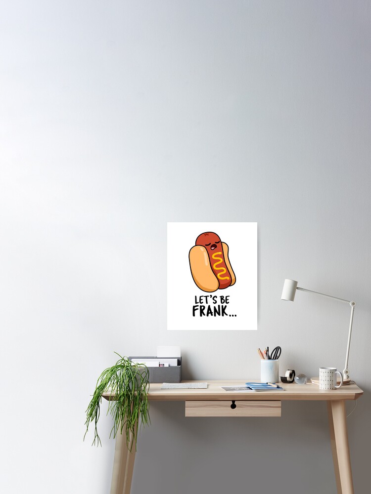 Funny Hot Dog Quote Art Print 12 sizes Food Puns Kitchen Puns Let Me Be Frank Printable JPEG Images BBQ Party Pun Sign Decor JPG Designs