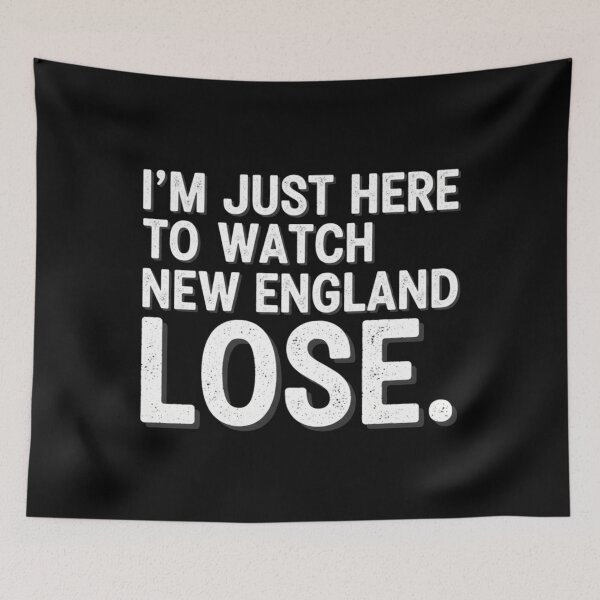 Item preview,  I´m Just Here to Watch New England Lose. designed and sold by Meryem Mamouni.