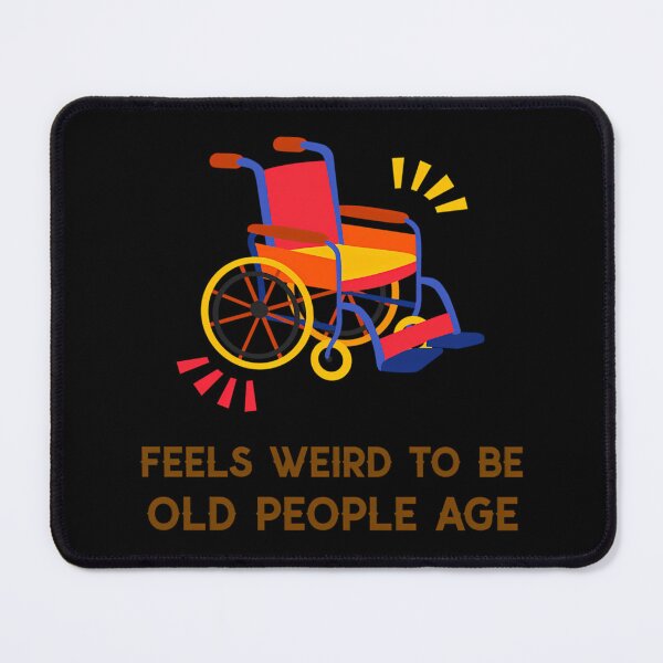 Item preview, Feels Weird To Be Old designed and sold by enfcvwxhpuq66.