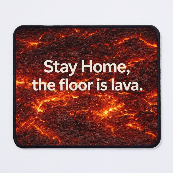 Item preview, Stay Home — The Floor Is Lava designed and sold by Fuskiss.