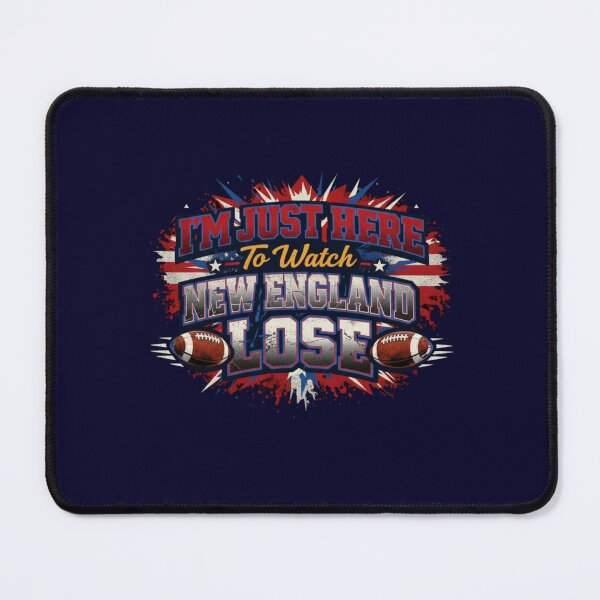 Item preview, Im Just Here to Watch New England Lose Funny designed and sold by Meryem Mamouni.