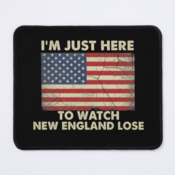 Item preview, I´m Just Here to Watch New England Lose funny qoute designed and sold by Meryem Mamouni.