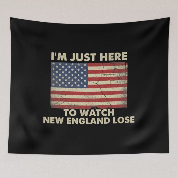 Item preview, I´m Just Here to Watch New England Lose funny qoute designed and sold by Meryem Mamouni.