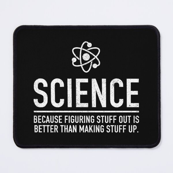 Item preview, Science, Because Figuring Stuff Out Is Better Than Making Stuff Up - Funny Scientist Science Teacher Gift designed and sold by mauritayunza.