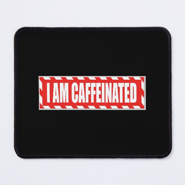 Item preview, I Am Caffeinated Quote designed and sold by enfcvwxhpuq66.