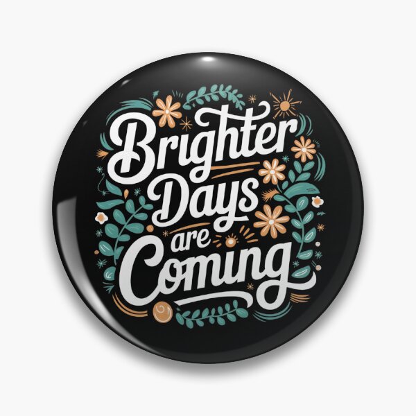 Item preview, Brighter Days Are Coming – Positive Motivational Quote Floral Typography Design designed and sold by KRStyleClub.