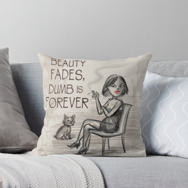 Item preview, Beauty Fades, Dumb Is Forever designed and sold by Inky-Vibe.
