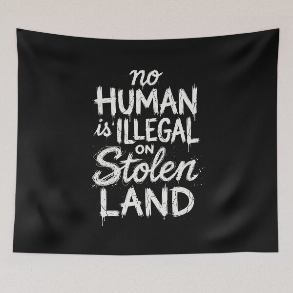 Item preview, No Human Being Is Illegal On Stolen Land designed and sold by AdyKurniawan.