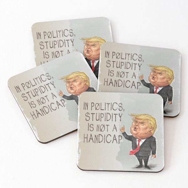 Item preview, In Politics, Stupidity Is Not a Handicap designed and sold by Inky-Vibe.