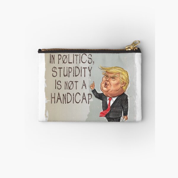 Item preview, In Politics, Stupidity Is Not a Handicap designed and sold by Inky-Vibe.
