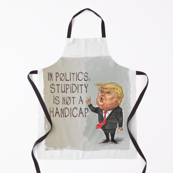 Item preview, In Politics, Stupidity Is Not a Handicap designed and sold by Inky-Vibe.