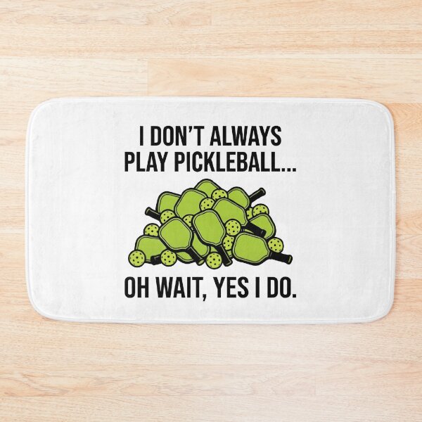 Item preview, I don't always play pickleball oh wait yes I do | Pickleball designed and sold by SocialStaticz.