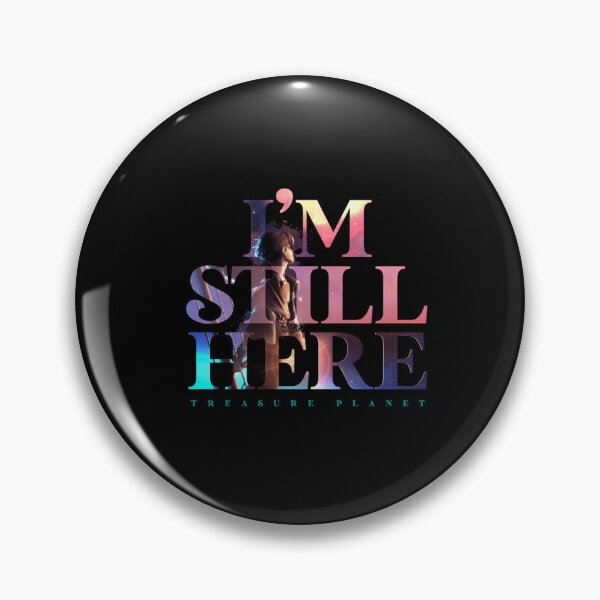 Item preview,  I'M Still Here - Treasure Planet designed and sold by Paradee.