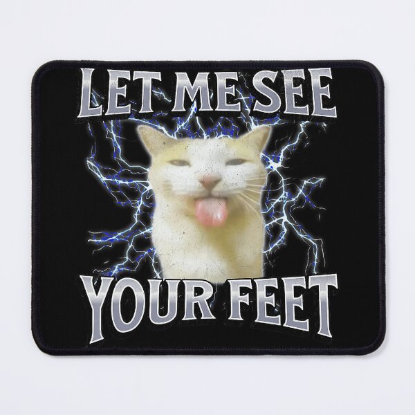 Item preview, LET ME SEE YOUR FEET Funny Offensive Cat Meme Graphic designed and sold by tadmercado.