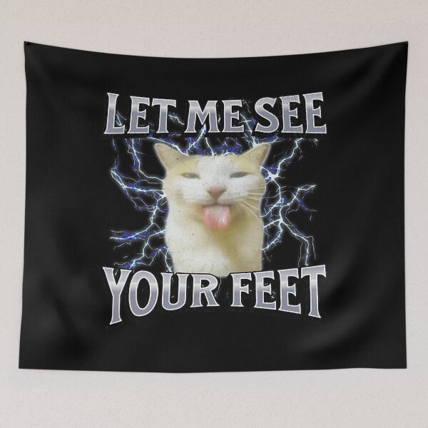 Item preview, LET ME SEE YOUR FEET Funny Offensive Cat Meme Graphic designed and sold by tadmercado.