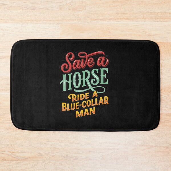 Item preview, Save A Horse Ride A Blue Collar Man designed and sold by AdyKurniawan.