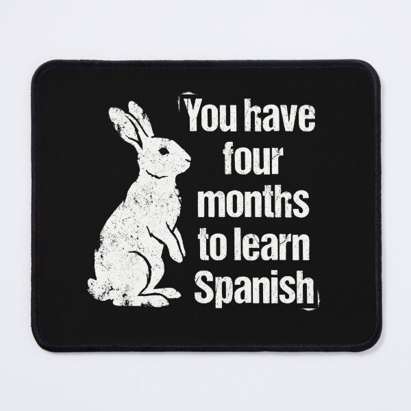 Item preview, You Have Four Months To Learn Spanish Funny Rabbit designed and sold by AdyKurniawan.