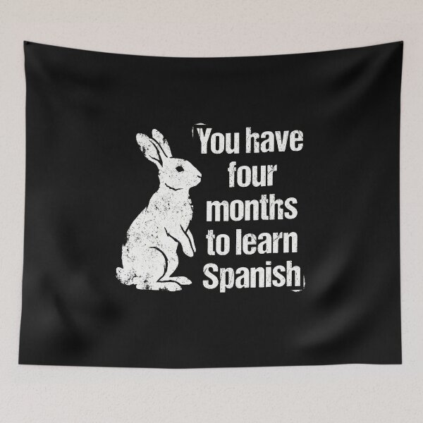 Item preview, You Have Four Months To Learn Spanish Funny Rabbit designed and sold by AdyKurniawan.