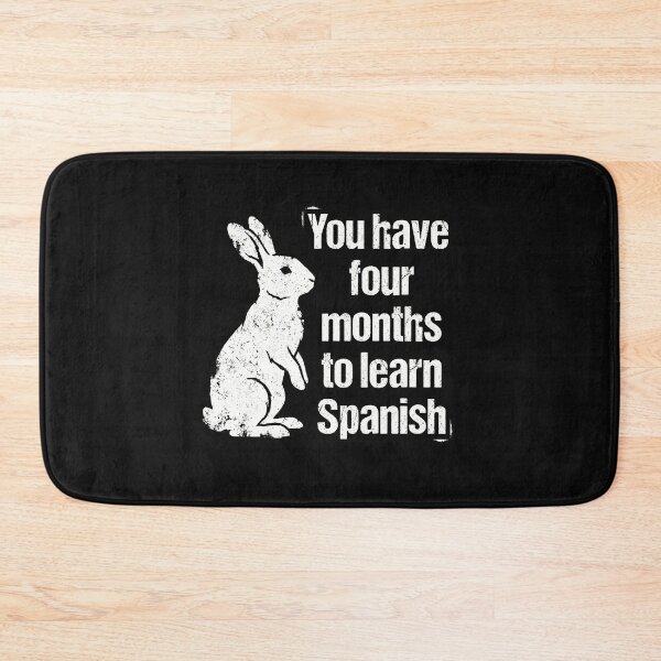 Item preview, You Have Four Months To Learn Spanish Funny Rabbit designed and sold by AdyKurniawan.