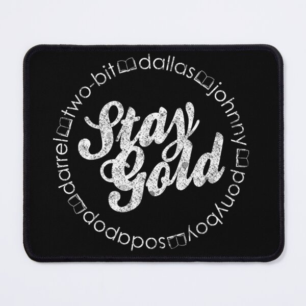 Item preview, Stay Gold - Ponyboy Sodapop Johnny Cade Dallas Winston designed and sold by Ilidrissi-.