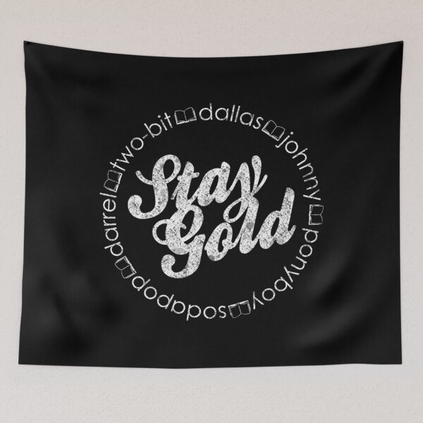 Item preview, Stay Gold - Ponyboy Sodapop Johnny Cade Dallas Winston designed and sold by Ilidrissi-.