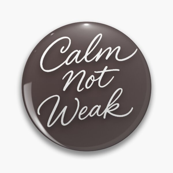 Item preview, CALM NOT WEAK designed and sold by harshartsz.