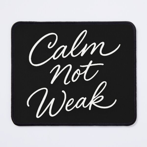 Item preview, CALM NOT WEAK designed and sold by harshartsz.