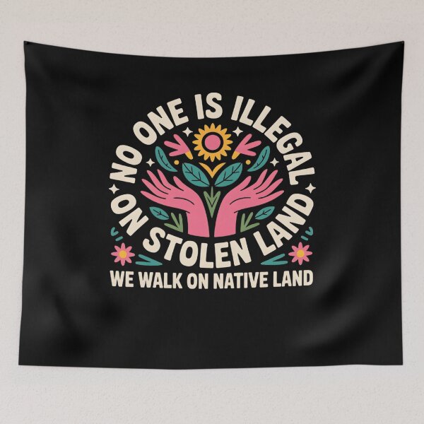 Item preview, No One is Illegal On Stolen Land We Walk On Native Land designed and sold by THREE LITTLE BEANS.