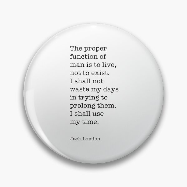 Item preview, Jack London Quote - The proper function of man is to live designed and sold by corbrand.
