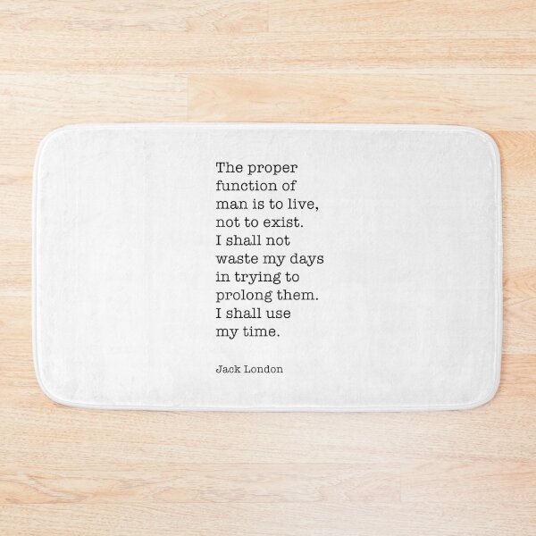 Item preview, Jack London Quote - The proper function of man is to live designed and sold by corbrand.