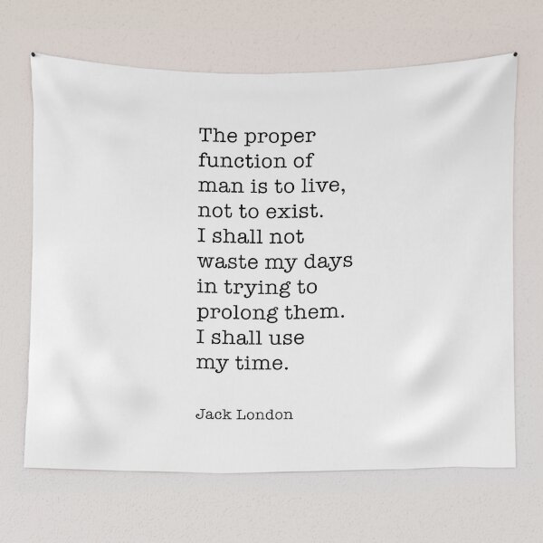 Item preview, Jack London Quote - The proper function of man is to live designed and sold by corbrand.
