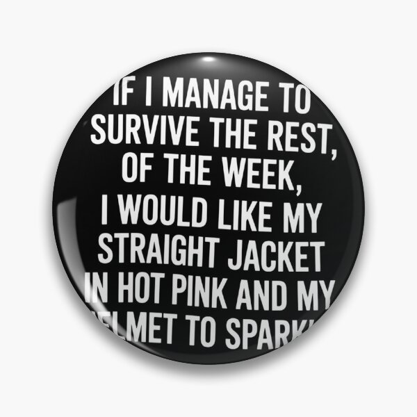 Item preview, If I Manage to Survive This Week I Would Like My Straight designed and sold by lilensgavadur.